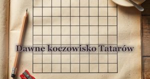 Dawne koczowisko Tatarów