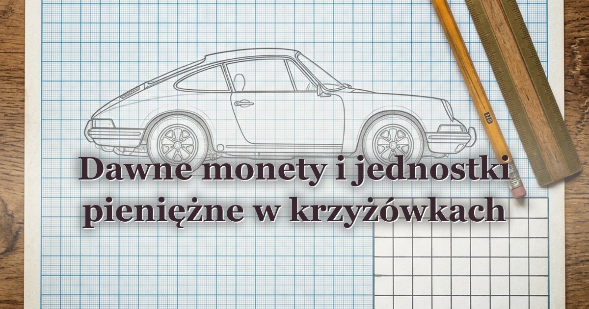 Dawne monety i jednostki pieniężne w krzyżówkach
