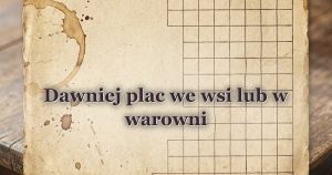 Dawniej plac we wsi lub w warowni