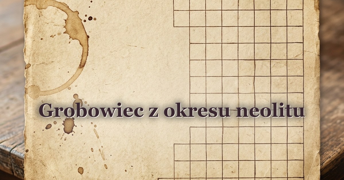 Grobowiec z okresu neolitu