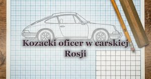 Kozacki oficer w carskiej Rosji