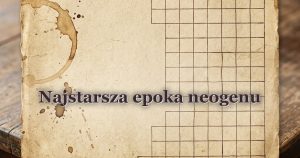 Najstarsza epoka neogenu