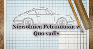 Niewolnica Petroniusza w Quo vadis