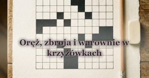 Oręż, zbroja i warownie w krzyżówkach
