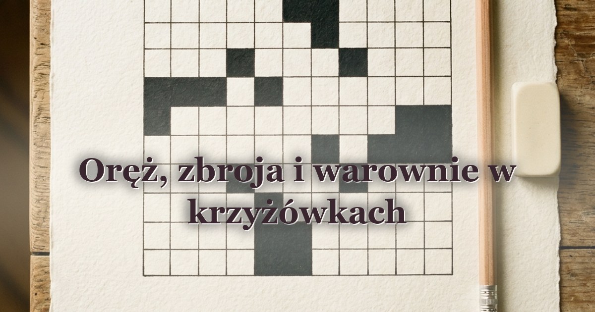 Oręż, zbroja i warownie w krzyżówkach
