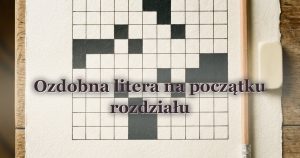 Ozdobna litera na początku rozdziału