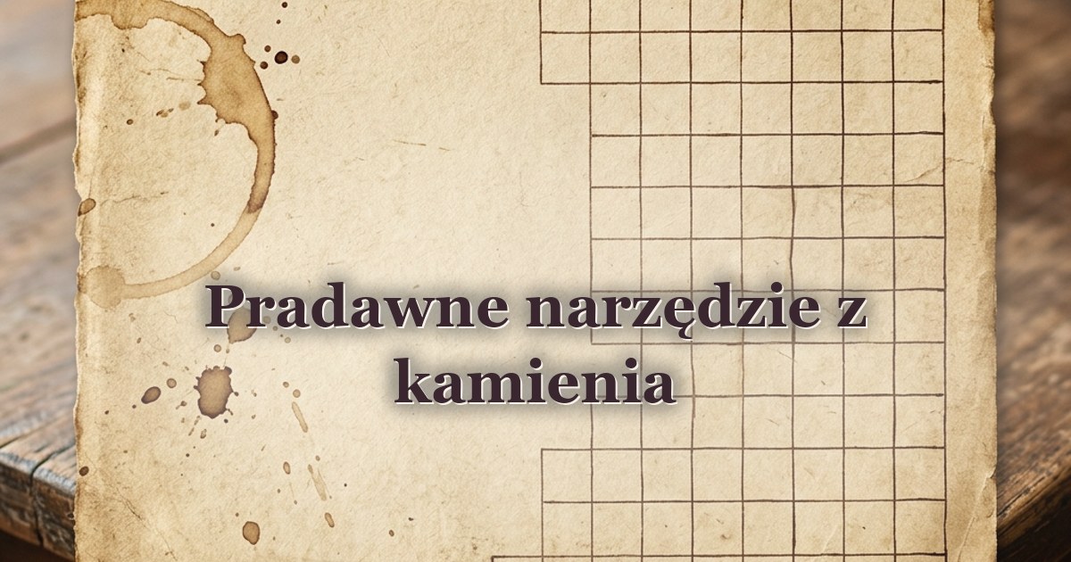 Pradawne narzędzie z kamienia