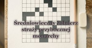 Średniowieczny żołnierz straży przybocznej monarchy