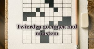 Twierdza górująca nad miastem