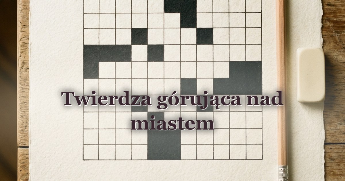Twierdza górująca nad miastem